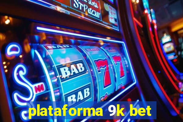 plataforma 9k bet